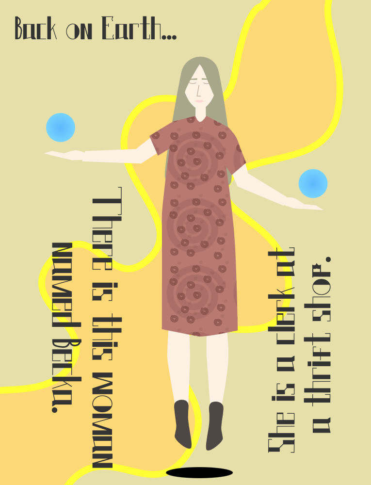 Back on Earth...
There is this woman named Becka. She is a clerk at a thrift shop. Illustration of a woman with two spheres levitating above her extended outward hands with closed eyes.